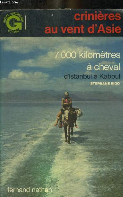 CRINIERES AU VENT D ASIE - 7000 KILOMETRES A CHEVAL D ISTANBUL A KABOUL