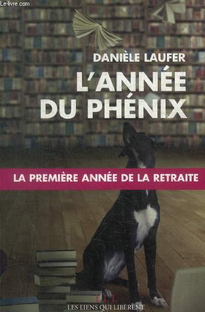 L ANNE DU PHENIX- LA PREMIERE ANNEE DE LA RETRAITE