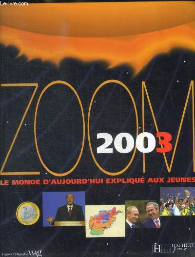 ZOOM 2003 - LE MONDE D AUJOURD HUI EXPLIQUE AUX JEUNES