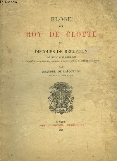 ELOGE DE ROY DE CLOTTE - DISCOURS DE RECEPTION
