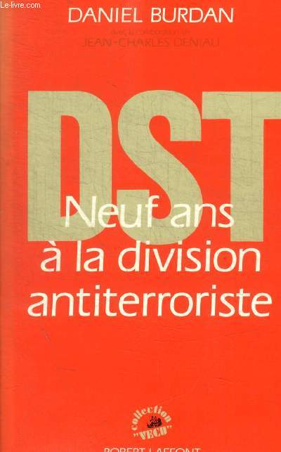 NEUF ANS A LA DIVISION ANTITERRORISTE