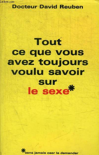 TOUT CE QUE VOUS AVEZ TOUJOURS VOULU SAVOIR SEXE