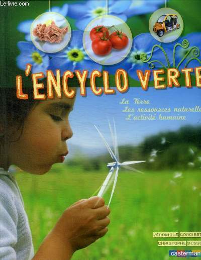 L ENCYCLO VERTE - LA TERRE / LES RESSOURCES NATURELLES / L ACTIVITE HUMAINE