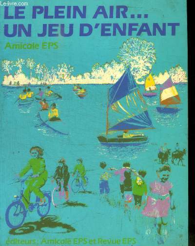 L ACTIVITE PHYSIQUE DE L ENFANT - LE PLEIN AIR - UN JEU D ENFANT - AMICALE EPS