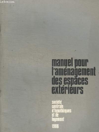 MANUEL POUR L AMENAGEMENT DES ESPACES EXTERIEURS - SOCIETE CENTRALE D HYPOTHEQUES ET DE LOGEMENT