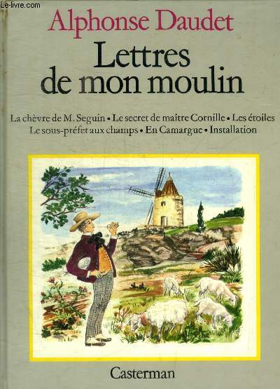 LETTRES DE MON MOULIN - LA CHEVRE DE M. SEGUIN / LE SECRET DE MAITRE CORNILLE / LES ETOILES / LE SOUS PREFET AUX CHAMPS / EN CAMARGUE / INSTALLATION