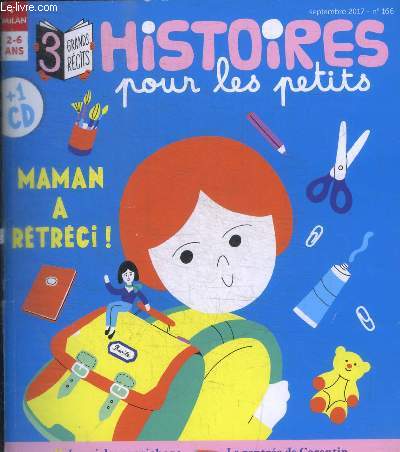 HISTOIRES POUR LES PETITS - N 166 - SEPTEMBRE 2017 - MAMA A RETRECI - LE ROI DES CORNICHONS / LA RENTREE DE CORENTIN
