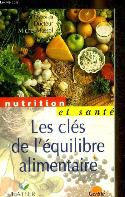 NUTRITION ET SANTE / LES CLES DE L EQUILIBRE ALIMENTAIRE