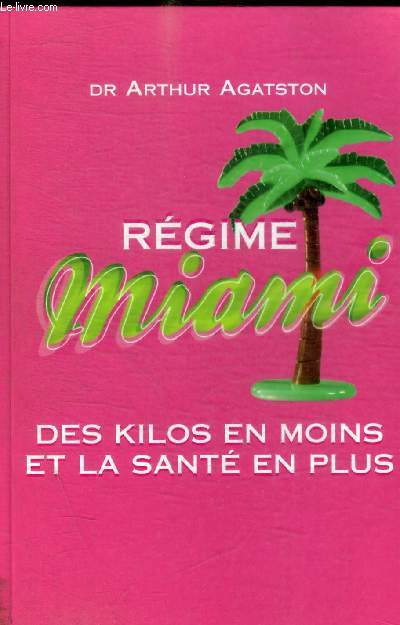 REGIME MIAMI - DES KILOS EN MOINS ET LA SANTE EN PLUS