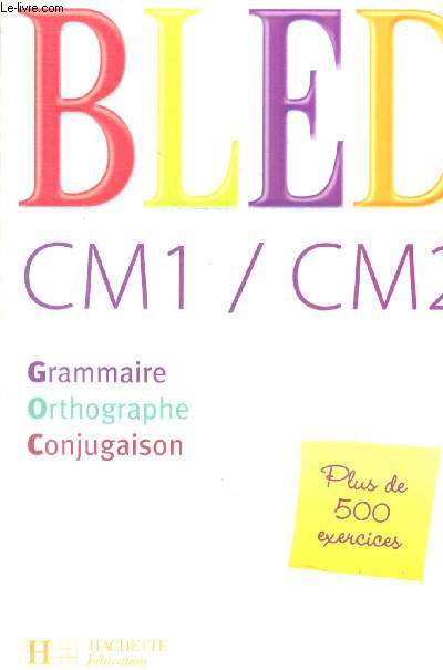 BLED - CM1 / CM2 / GRAMMAIRE - ORTHOGRAPHE - CONJUGUAISON