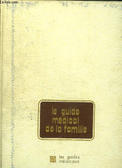 LE GUIDE MEDICALE DE LA FAMILLE - LES GUIDES MEDICAUX / MEDECINE / CHIRURGIE / DIETETIQUE
