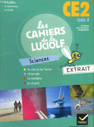 LES CAHIERS DE LA LUCIOLE - CE2 - CYCLE 3 - SCIENCES - LE CIEL ET LA TERRE / L ENERGIE / LA MATIERE / LA VIVANT
