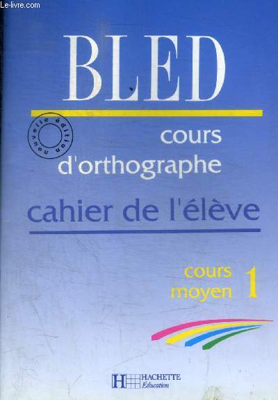 BLED - COURS D ORTHOGRAPHE - CAHIER DE L ELEVE - COURS MOYEN 1