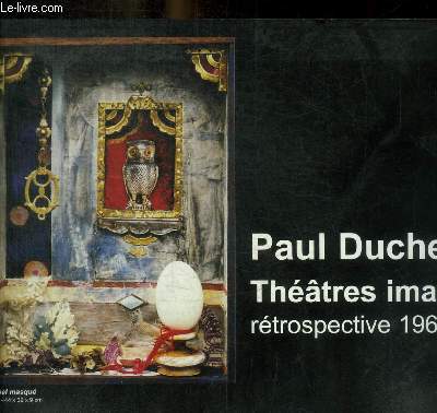 PAUL DUCHEIN - THEATRES IMAGINAIRES - RETROSPECTIVES 1964 / 2004