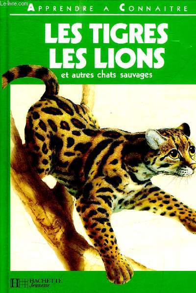 LES TIGRES LES LIONS ET AUTRES CHATS SAUVAGES