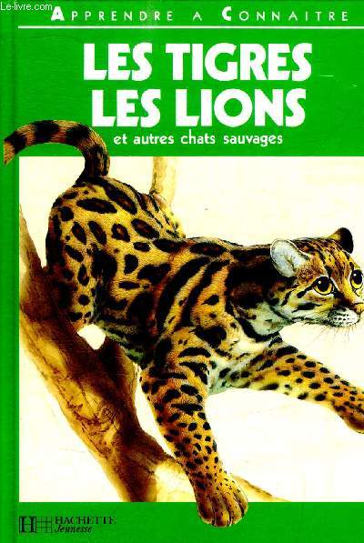 LES TIGRES LES LIONS ET AUTRES CHATS SAUVAGES