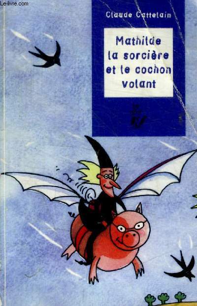 MATHILDE LA SORCIERE ET LE COCHON VOLANT