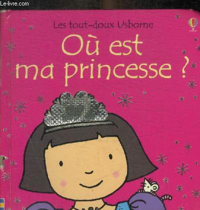 LES TOUT DOUX USBORNE - OU EST MA PRINCESSE ?