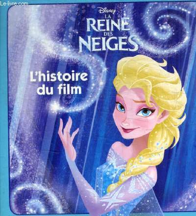 LA REINE DES NEIGES - L HISTOIRE DU FILM