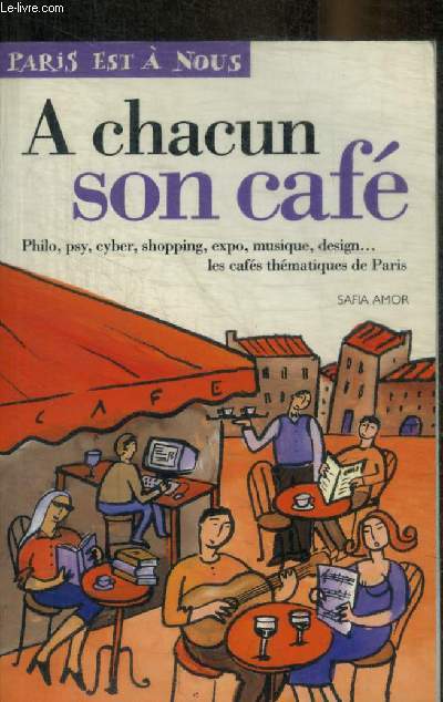 A CHACUN SON CAFE - PARIS EST A NOUS