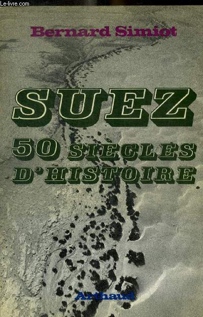 SUEZ - 50 SIECLES D HISTOIRE