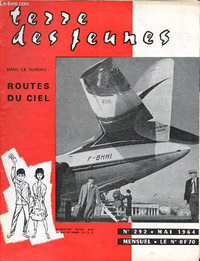 Terre des jeunes n 292 mai 1964 : Rotes du ciel - Le tour du monde Phileas 64 - Thatre pour tous - Myriam La Sabra - Le journaliste - Le matre de Samarkande voulut conqurir le monde - la premire pilote - La Pythonisse -