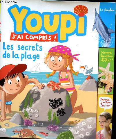 Youpi, j'ai compris! (Les secrets de la plage) : Dcouvre les petites btes - Pourquoi j'entends la mer