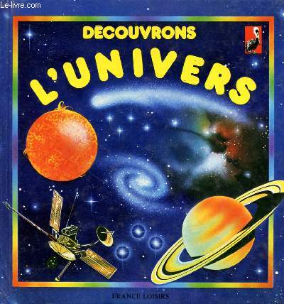 Dcouvrons l'univers : La Terre, Fuses et vols spatiaux; le soleil, la lune et les plantes