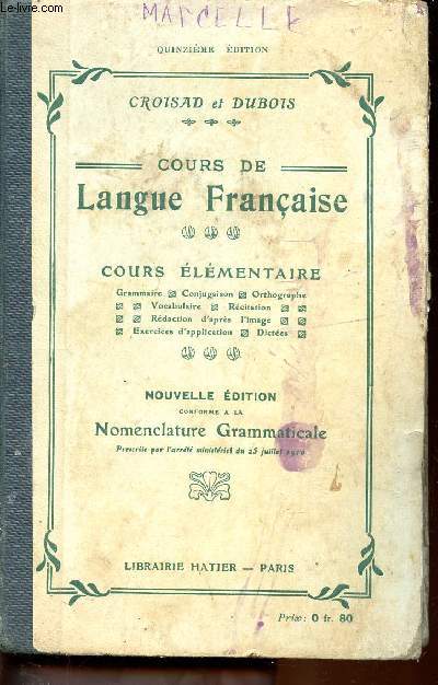 Cours de langue franaise Cours lmentaire, nouvelle Edition conforme  la nomenclature Grammaticale