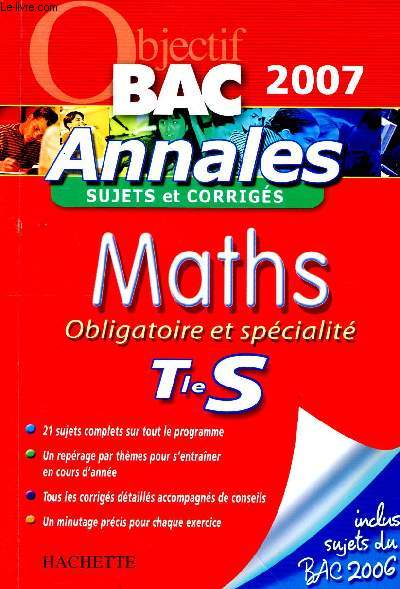 Bac Annales Sujets & Corrigs Maths Obligatoire et Spcialit Tle S. Sommaire: Analyse, Fonction exponentielle, quations, gomtrie dans l'espace,probabilits, ...