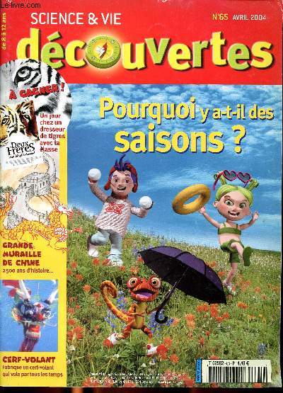 Science & Vie Dcouvertes Pourquoi y-a t-il des saisons? N65 Avril 2004. Sommaire: Le pingouin volant, Sakapuces, Le roi catastrophe, Destination bizarre...