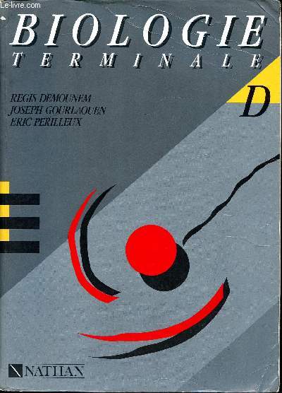 Biologie terminale D Sommaire: L'information gntique: transmission, nature, expression; Cycle de la matire et flux d'nergie; Physiologie de l'organisme humain; reproduction et hrdirt humaine; aspects bio-gologiques de l'volution.