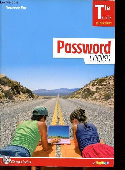 Password english Tle B1 / B2 toutes sries Sommaire: Going to university, The new americans, Tech-less world, the queen, War on screen, telecommuting...