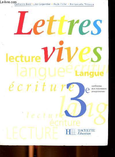 Lettres vives 3me Sommaire: Textes en forme de notes, le texte argumentatif, le personnage, le rcit et les temps, le texte et son contexte.