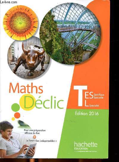 Maths Dclic Terminale ES/L Sommaire: Equations, Fonction drive, Suites numriques, Probabilits...