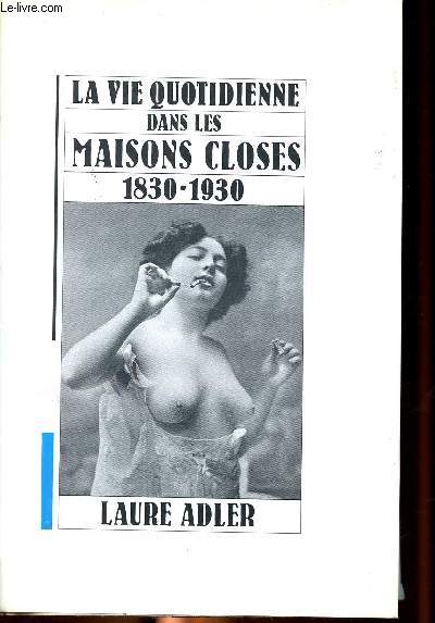 La vie quotidienne dans les maisons closes 1830-1930