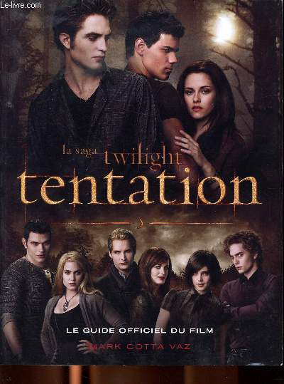 La saga Twilight Tentation Le guide officiel du film