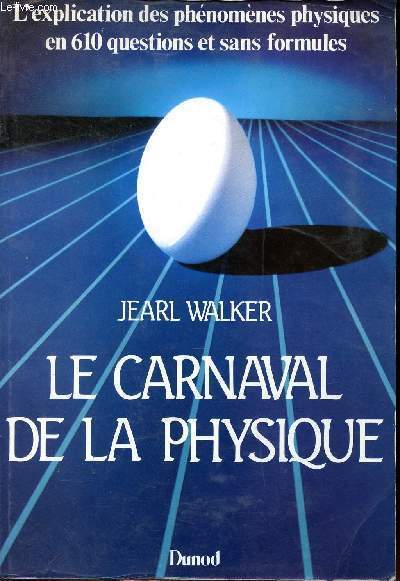 Le carnaval de la physique l'explication des phnomnes physiques en 610 questions et sans formules