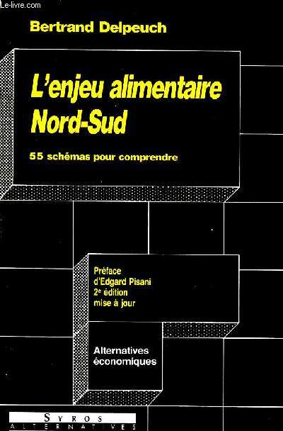 L'enjeu alimentaire Nord-Sud 55 schmas pour comprendre Prface d'Edgard Pisani Somaire: La malnutrition, ralit quotidienne; l'industrie alimentaire transforme une part de croissance de produits agricoles; 