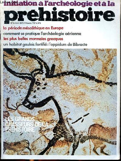 Initiation  l'archologie et  la prhistoire N 9 Aot 1979 Sommaire: les grands chasseurs de la prhistoire, les plus belles monnaies grecques, alexandre le conqurant...