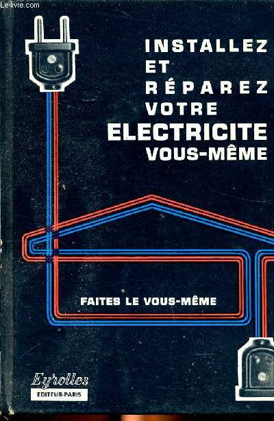 Installez et rparez votre lectricit vous-mme