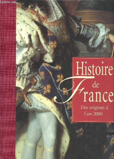 Histoire de France des origines  l'an 2000 Sommaire: le temps de la chrtient, des invasions  Clovis, Charlemagne, la France de Saint Louis, la guerre de cent ans...