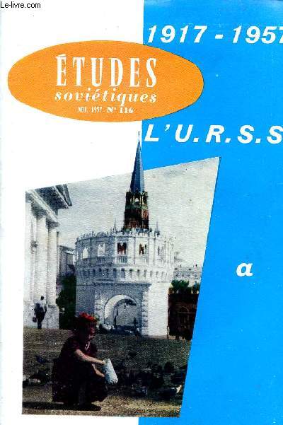 Etudes sovitiques l'UR SS a 40 ans 1917-1957. Numro spcial N116 NoV. 1957 Sommaire: Une dclaration de Marcel cachin, tout le pouvoir au peuple, l'homme sovitique...
