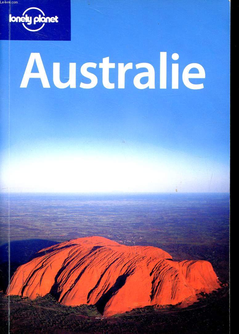 Australie Sommaire: avant le dpart, histoire, environnement, queensland, victoria,tasmanie...