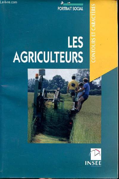 Les agriculteurs contours et caractres Sommaire: dmographie, activit, familles, revenus, vie sociale, patrimoine...