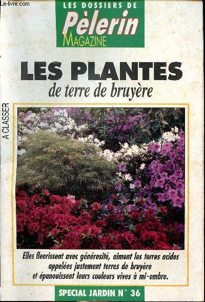 Les dossiers de Plerin Magazine Les plantes de terre de bruyre Spcial jardin N 36