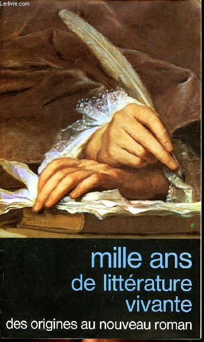 Mille ans de littrature vivante des origines au nouveau roman