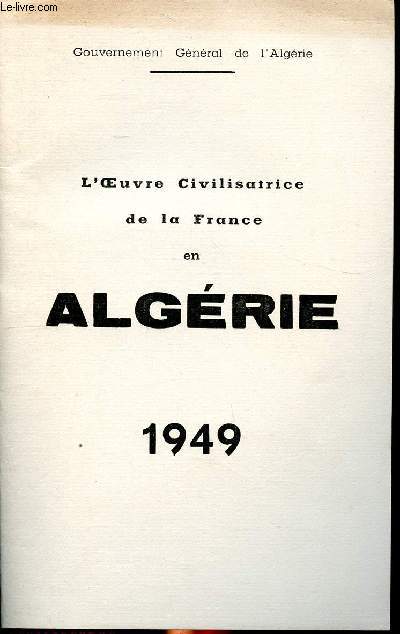 L'oeuvre civilisatrice dela France en Algrie 1949