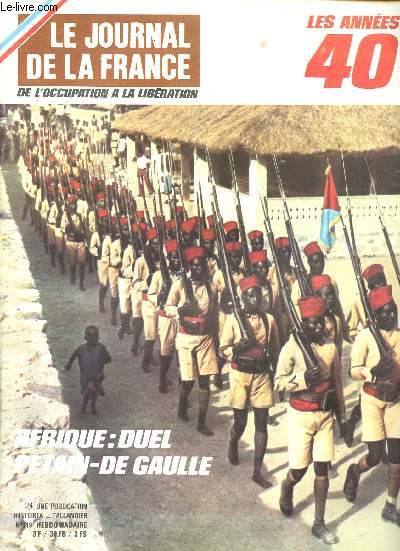 Le journal de la France de l'occupation  la libration les annes 40 Afrique: Duel Ptain - De Gaulle N 119 du 30 Aot 1971 Sommaire: Dakar, La croisire de la force Y, les premiers ralliements africains, Brazzaville premire capitale provisoire de la F