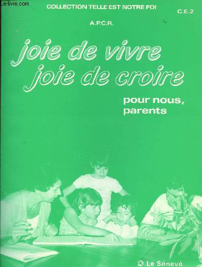 Joie de vivre Joie de croire pour nous parents Collection telles est notre foi C.E.2 Sommaire: Prsentation de 